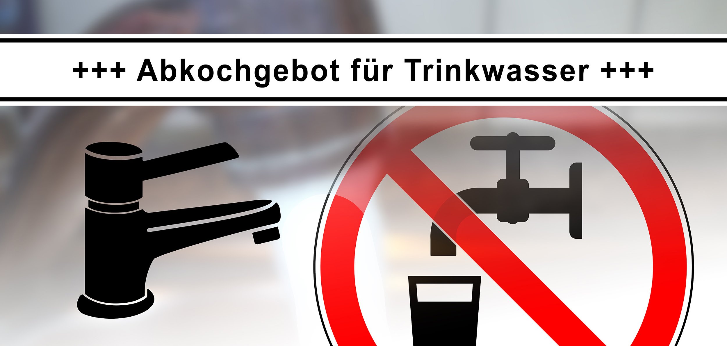 Warnung +++ Abkochgebot für Trinkwasser.