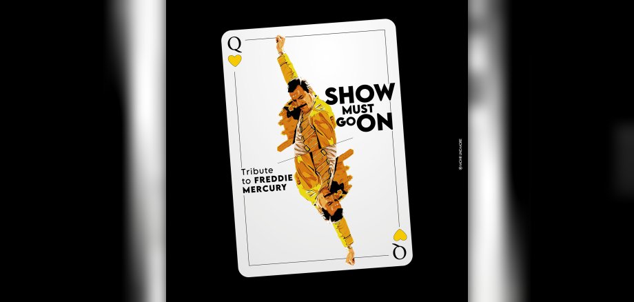 „Show must go on“ - Tribute to Freddie Mercury  - musikalische Produktion.